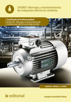 Libro Montaje Y Mantenimiento De Máquinas Eléctricas Rotativas. Elee0109 Montaje Y Mantenimiento De Máquinas Eléctricas Rotativas. Elee0109