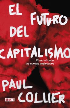 Libro El Futuro Del Capitalismo:como Afrontar Las Nuevas Ansiedades El Futuro Del Capitalismo:como Afrontar Las Nuevas Ansiedades
