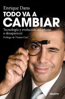 Libro Todo Va A Cambiar: Tecnologia Y Evolucion: Adaptarse O Desaparece R Todo Va A Cambiar: Tecnologia Y Evolucion: Adaptarse O Desaparece R