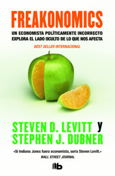Libro Freakonomics: Un Economista Politicamente Incorrecto Explora El L Ado Oculto De Lo Que Nos Afecta Freakonomics: Un Economista Politicamente Incorrecto Explora El L Ado Oculto De Lo Que Nos Afecta